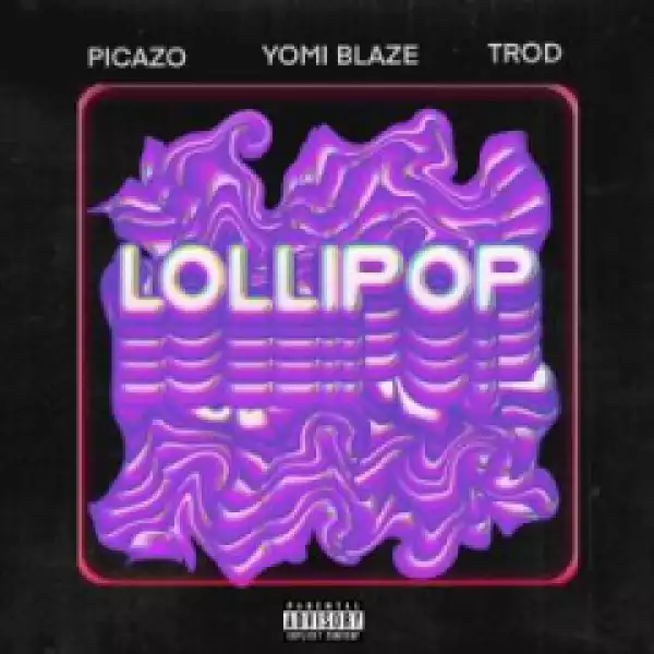 Yomi Blaze - Lollipop ft. Picazo & Trod